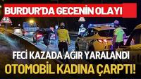 Otomobilin Çarptığı Kadın Ağır Yaralandı