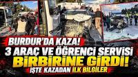 Burdur’da Kaza! 3 Araç ve Öğrenci Servisi Birbirine Girdi! İşte Kazadan İlk Bilgiler