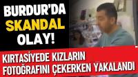 Burdur’da Skandal Olay: Kız Öğrencilerin Fotoğraflarını Çekerken Yakalandı