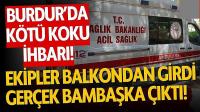 Burdur’da Kötü Koku İhbarı: Ekipler Balkondan Eve Girdi