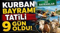 Kurban Bayramı tatili 9 gün oldu