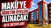 MAKÜ'ye Öğretim Üyeleri Alınacak! İşte Detaylar!