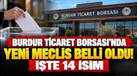 Burdur Ticaret Borsası’nda Yeni Meclis Belli Oldu! İşte 14 İsim