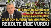 BTB Başkanı Gündüzalp: “Emeğin Dalında Donduğuna Şahitlik Ettik"