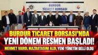 Burdur Ticaret Borsası’nda Yeni Dönem Resmen Başladı! Mehmet Varol Mazbatasını Aldı, Yeni Yönetim Belli Oldu