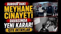 Burdur'daki Meyhane Cinayeti Davasında Yeni Karar! İşte Detaylar