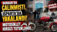 Burdur’da Çalınmıştı, Isparta’da Yakalandı!