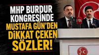 MHP Burdur Kongresinde Mustafa Gün’den Dikkat Çeken Sözler!