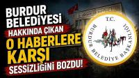 Burdur Belediyesi hakkında çıkan o haberlere karşı sessizliğini bozdu!