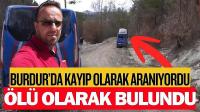 Burdur'da Kayıp Olarak Aranıyordu, Ölü Bulundu