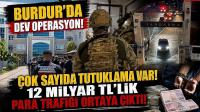 Burdur'da Dev Operasyon! Çok Sayıda Tutuklama Var! 12 Milyar TL'lik Para Trafiği Ortaya Çıktı!