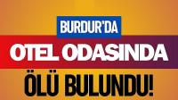Burdur’da Otel Odasında Ölü Bulundu