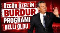 ÖZGÜR ÖZEL'İN BURDUR PROGRAMI BELLİ OLDU