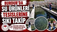 BURDUR'DA SU ÜRÜNLERİ TESİSLERİNE SIKI TAKİP