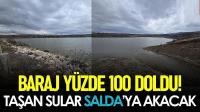 Baraj Yüzde 100 Doldu! Taşan Sular Salda’ya Akacak