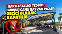 Şap Hastalığı Tedbiri: Burdur Canlı Hayvan Pazarı Geçici Olarak Kapatıldı