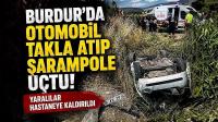 Burdur'da Otomobil Takla Atıp Şarampole Uçtu! Yaralılar Hastaneye Kaldırıldı