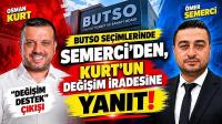 BUTSO Seçimlerinde Semerci'den, Kurt'un Değişim İradesine Yanıt!