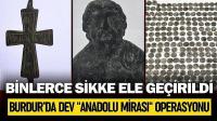 Burdur’da Dev "Anadolu Mirası" Operasyonu: Binlerce Sikke Ele Geçirildi