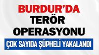 Burdur'da Terör Operasyonu: Çok Sayıda Şüpheli Yakalandı