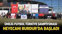 Burdur'da Ünilig Futbol Türkiye Şampiyonası heyecanı