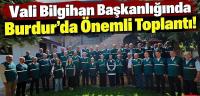 Vali Bilgihan Başkanlığında Burdur’da Önemli Toplantı! Gündem Mahalleler