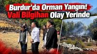 Burdur’da Orman Yangını! Vali Bilgihan Olay Yerinde