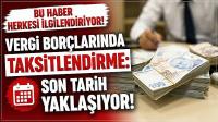 Vergi borçlarında 206 milyar liralık taksitlendirme: Son tarih yaklaşıyor