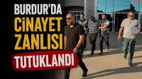 Burdur’daki Cinayet Zanlısı Tutuklandı! Cezaevine Gönderildi