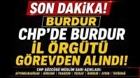 CHP’de Burdur İl Örgütü Görevden Alındı!