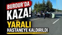 Burdur’da Kaza! Yaralı Hastaneye Kaldırıldı