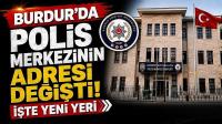 Burdur’da Polis Merkezinin Adresi Değişti! İşte Yeni Yeri