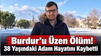 Burdurlu 38 Yaşındaki Adam Hayatını Kaybetti