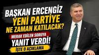 Başkan Ercengiz Yeni Partiye Ne Zaman Katılacak? Merak Edilen Soruya Yanıt Verdi