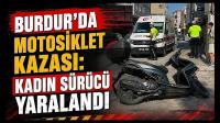 Burdur’da Motosiklet Kazası: Kadın Sürücü Yaralandı