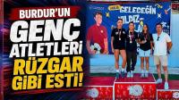 Burdur’un Genç Atletleri Rüzgar Gibi Esti