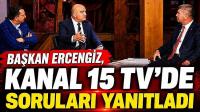 Başkan Ercengiz, Kanal 15 TV’de soruları yanıtladı
