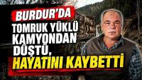 Burdur'da Tomruk Yüklü Kamyondan Düştü, Hayatını Kaybetti