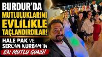 Burdur’da Mutluluklarını Evlilikle Taçlandırdılar! Hale Pak ve Sercan Kurban’ın En Mutlu Günü!