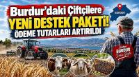 Burdur’daki Çiftçilere Yeni Destek Paketi! Ödeme Tutarları Artırıldı