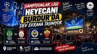 Şampiyonlar Ligi Heyecanı Burdur’da Dev Ekrana Taşınıyor