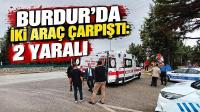Burdur’da İki Araç Çarpıştı: 2 Yaralı