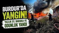 Burdur’da Yangın! Yazlık Ev, Baraka ve Odunluk Yandı