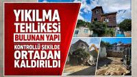 Yıkılma tehlikesi bulunan yapı kontrollü şekilde ortadan kaldırıldı