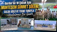 Burdur’da 18 Çocuk İçin Muhteşem Sünnet Şöleni: Salda Gölü ve Tekne Turuyla Unutulmaz Bir Gün