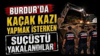 Burdur'da Kaçak Kazı Yapmak İsterken Suçüstü Yakalandılar!