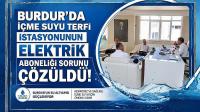 Burdur’da İçme Suyu Terfi istasyonunun elektrik aboneliği sorunu çözüldü