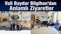 Vali Baydar Bilgihan’dan Anlamlı Ziyaretler