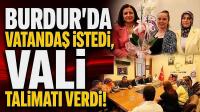 Burdur’da Vatandaş İstedi, Vali Talimatı Verdi!