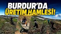 Burdur'da Üretim Hamlesi!